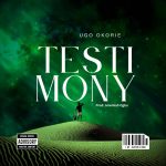 Ugo Okorie – Testimony Mp3 Download