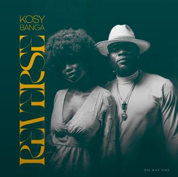 Kosy-Banga Releases New Afro-Fusion Anthem “REVERSE”