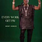 Bright Chimezie – Every Work Get Pay (Official Video)